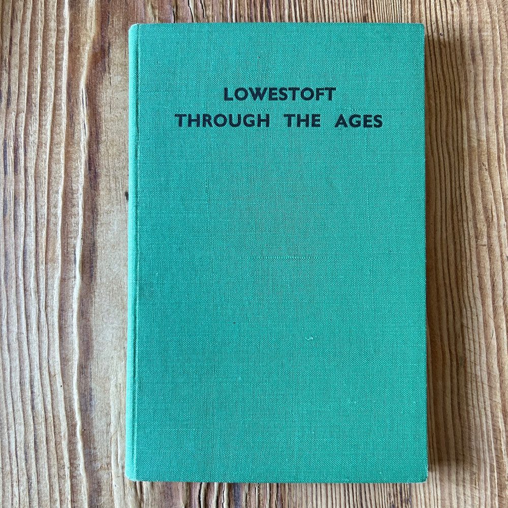 Lowestoft Through the Ages by M L Powell c1950's - Image 2