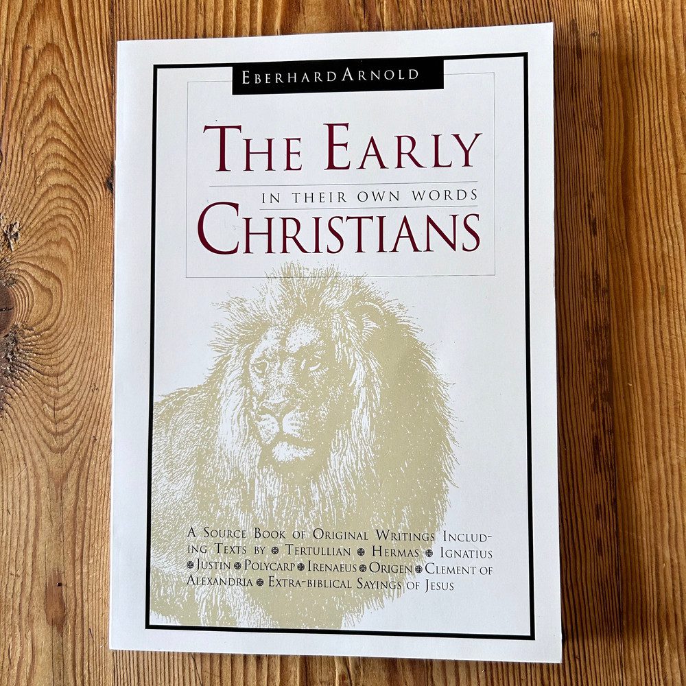 The Early Christians: In Their Own Words by Eberhard Arnold c2007 - Image 2