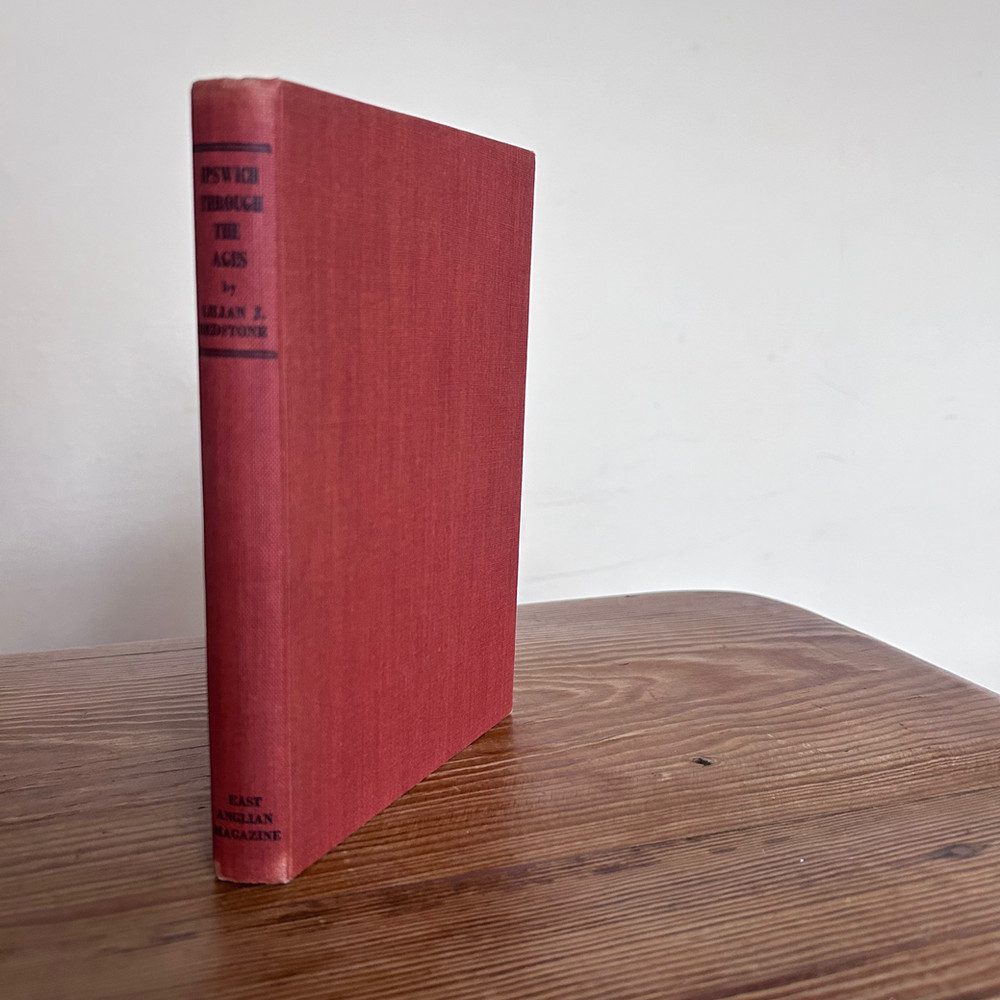 Ipswich Through the Ages by Lilian J Redstone c1948 First Edition