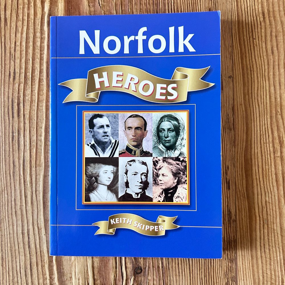 Norfolk Heroes by Keith Skipper c2004 History - Image 2