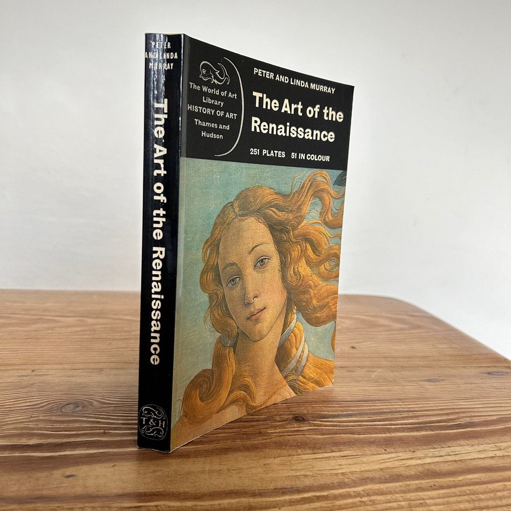 The Art of the Renaissance by Peter & Linda Murray c1976 Illustrated