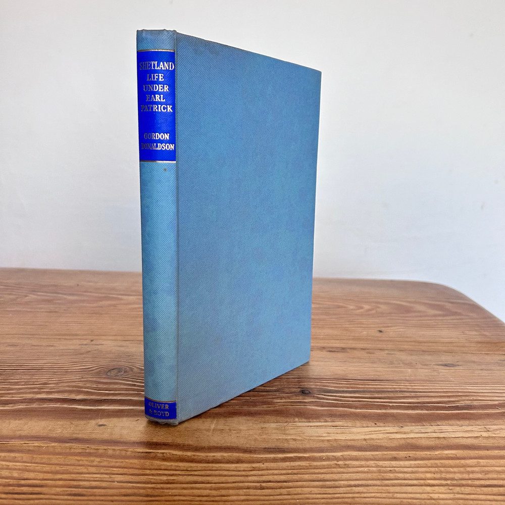 Shetland Life Under Earl Patrick by Gordon Donaldson c1958 First Edition