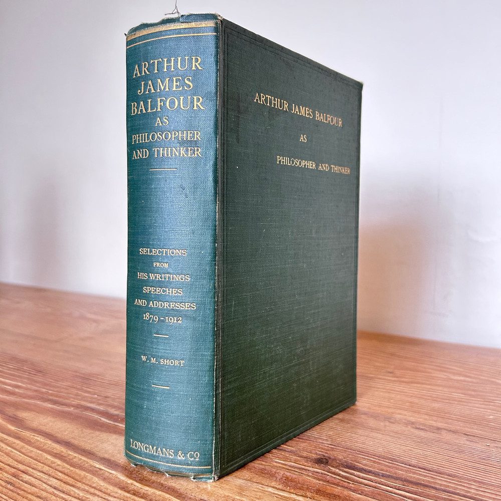 Arthur James Balfour As Philosopher and Thinker by Wilfrid M Short c1912