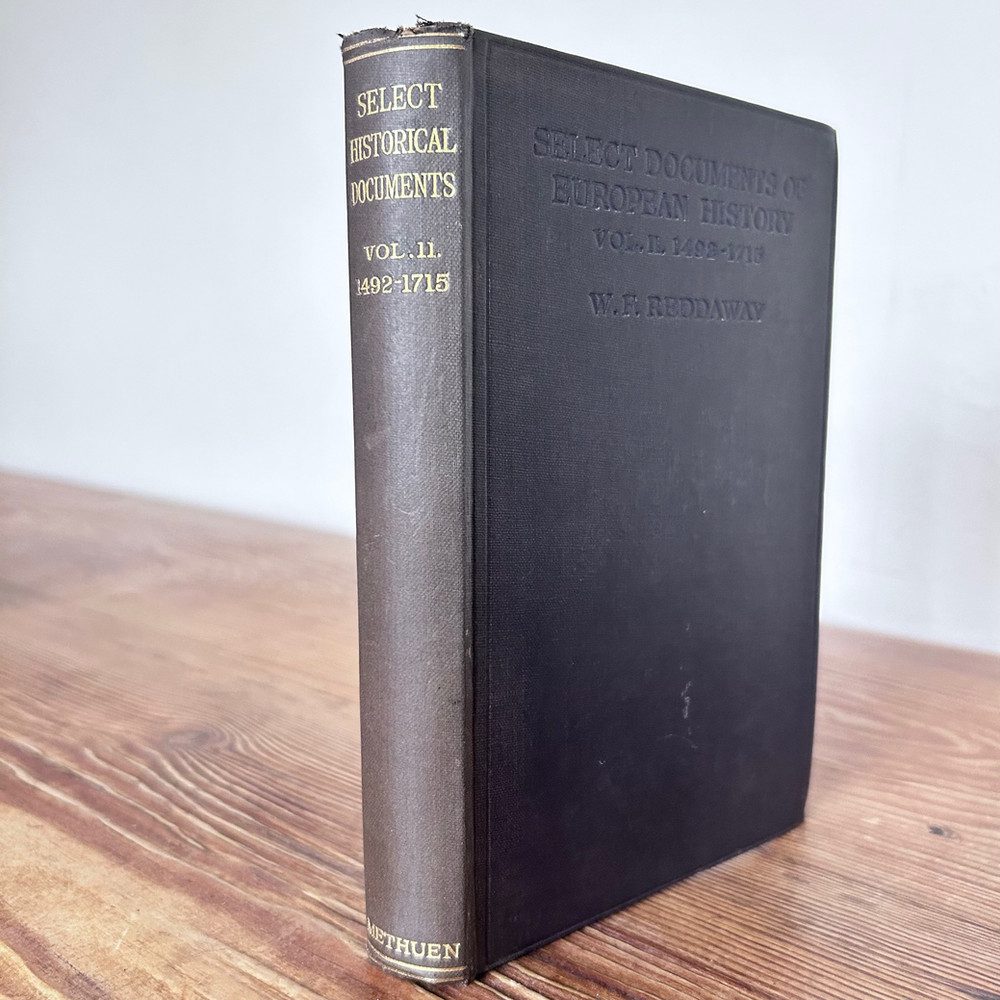 Select Documents of European History - Volume II, 1492-1715 by W. F. Reddaway