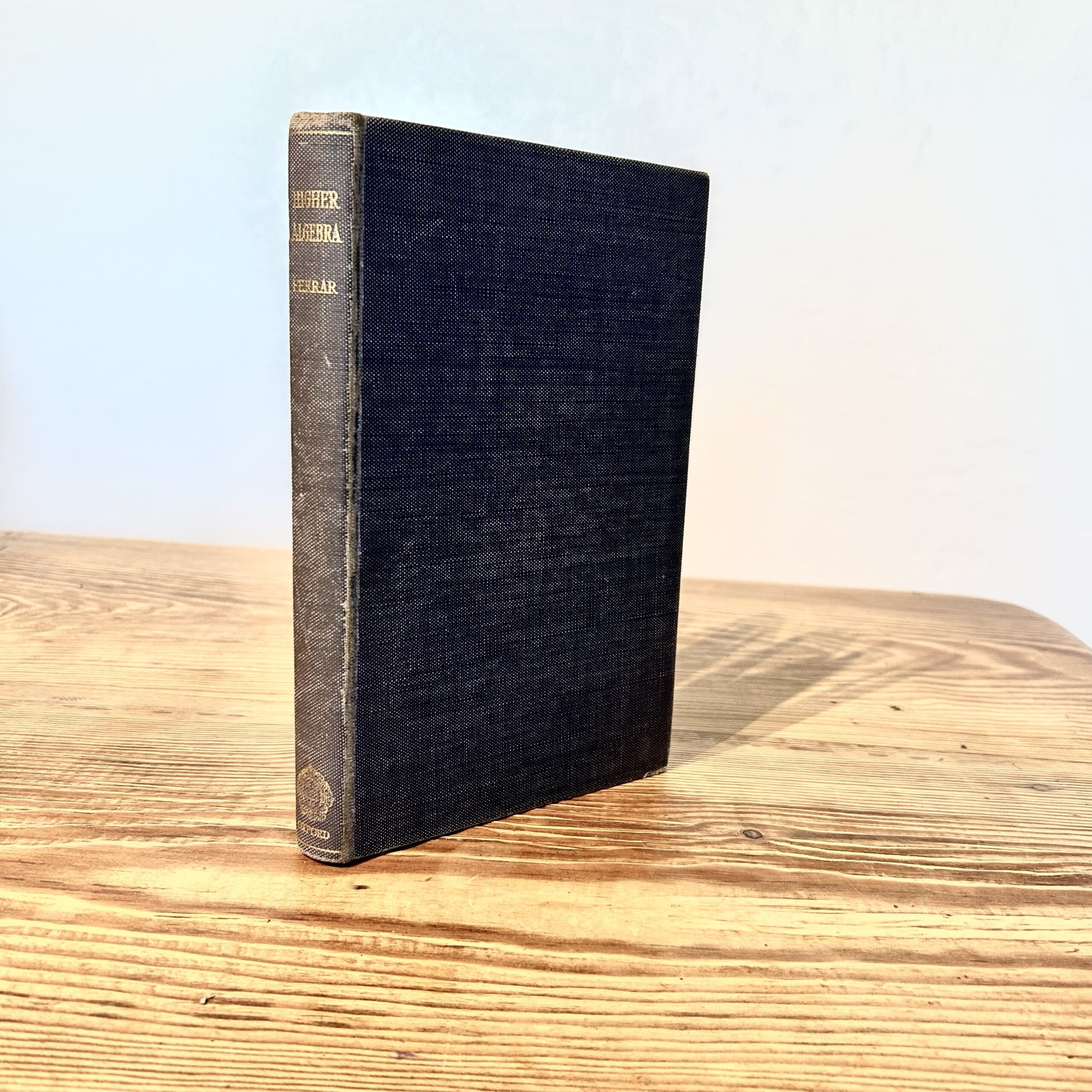 Higher Algebra for Schools by W L Ferrar c1945 Oxford University Press