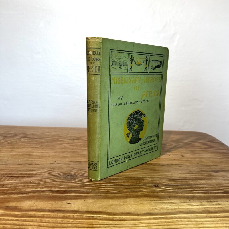 Missionary Heroes of Africa by Sarah Geraldina Stock c1897 First Edition with 75 Illustrations